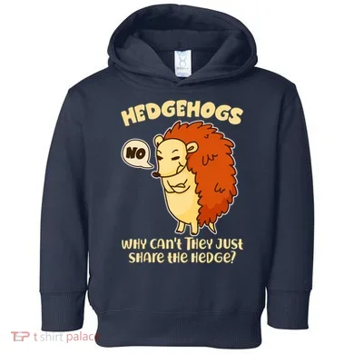 Cute Funny Hedgehogs Why Can't They Just Share the Hedge? Toddler Hoodie