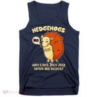 Cute Funny Hedgehogs Why Can't They Just Share the Hedge? Tank Top thumb 0