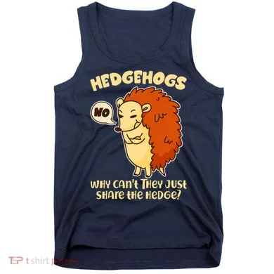 Cute Funny Hedgehogs Why Can't They Just Share the Hedge? Tank Top