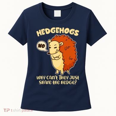 Cute Funny Hedgehogs Why Can't They Just Share the Hedge? Women's T-Shirt