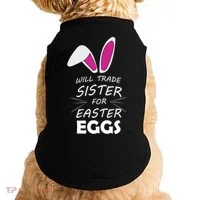 Cute Funny Will Trade Sister For Easter Eggs Doggie Tank thumb 0