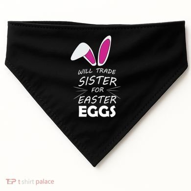 Cute Funny Will Trade Sister For Easter Eggs USA-Made Doggie Bandana