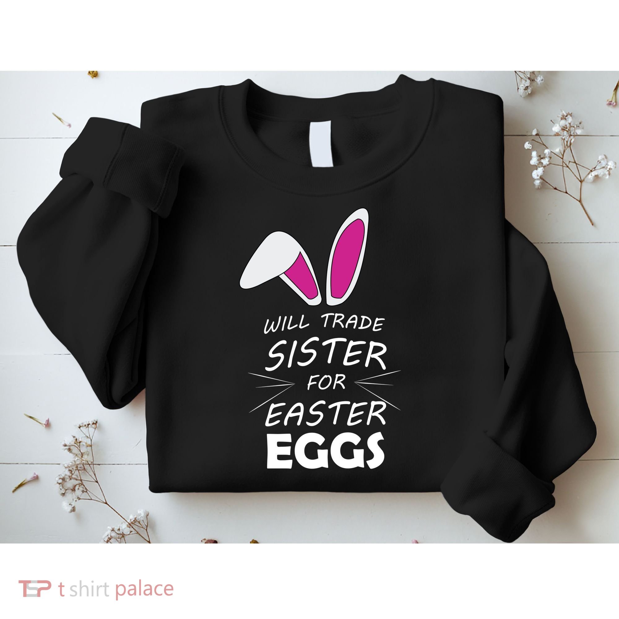 Cute Funny Will Trade Sister For Easter Eggs Sweatshirt