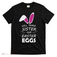 Cute Funny Will Trade Sister For Easter Eggs T-Shirt thumb 0
