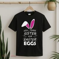 Cute Funny Will Trade Sister For Easter Eggs T-Shirt thumb 2