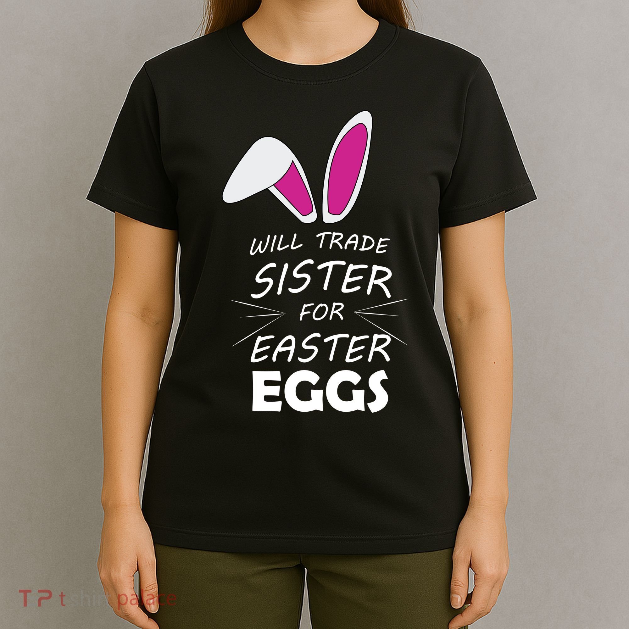 Cute Funny Will Trade Sister For Easter Eggs T-Shirt
