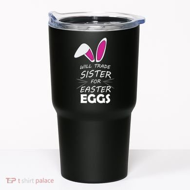 Cute Funny Will Trade Sister For Easter Eggs Tumbler