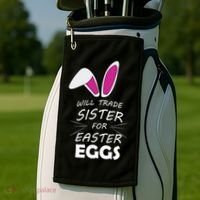 Cute Funny Will Trade Sister For Easter Eggs Golf Towel thumb 2
