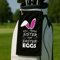 Cute Funny Will Trade Sister For Easter Eggs Golf Towel thumb 2