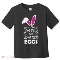 Cute Funny Will Trade Sister For Easter Eggs Toddler T-Shirt thumb 0