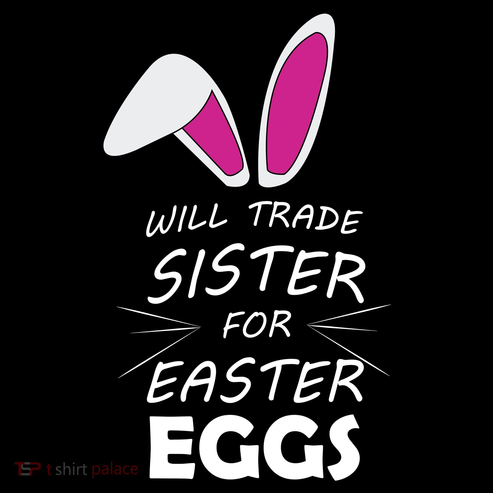 Cute Funny Will Trade Sister For Easter Eggs Toddler T-Shirt