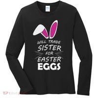 Cute Funny Will Trade Sister For Easter Eggs Women's Long Sleeve Shirt thumb 0