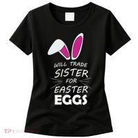 Cute Funny Will Trade Sister For Easter Eggs Women's T-Shirt thumb 0