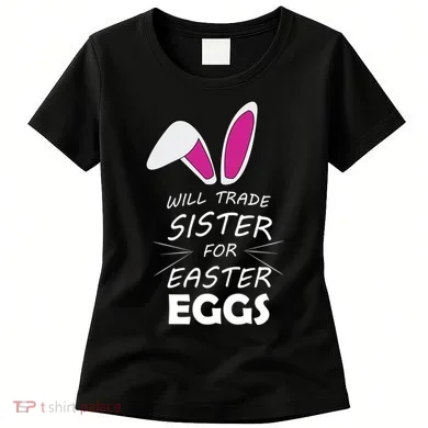 Cute Funny Will Trade Sister For Easter Eggs Women's T-Shirt