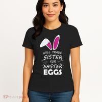 Cute Funny Will Trade Sister For Easter Eggs Women's T-Shirt thumb 4