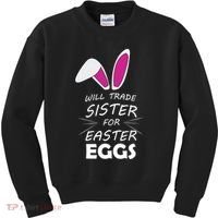 Cute Funny Will Trade Sister For Easter Eggs Kids Sweatshirt thumb 0