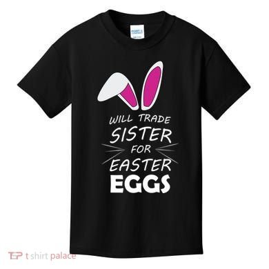 Cute Funny Will Trade Sister For Easter Eggs Kids T-Shirt