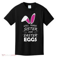 Cute Funny Will Trade Sister For Easter Eggs Kids T-Shirt thumb 0