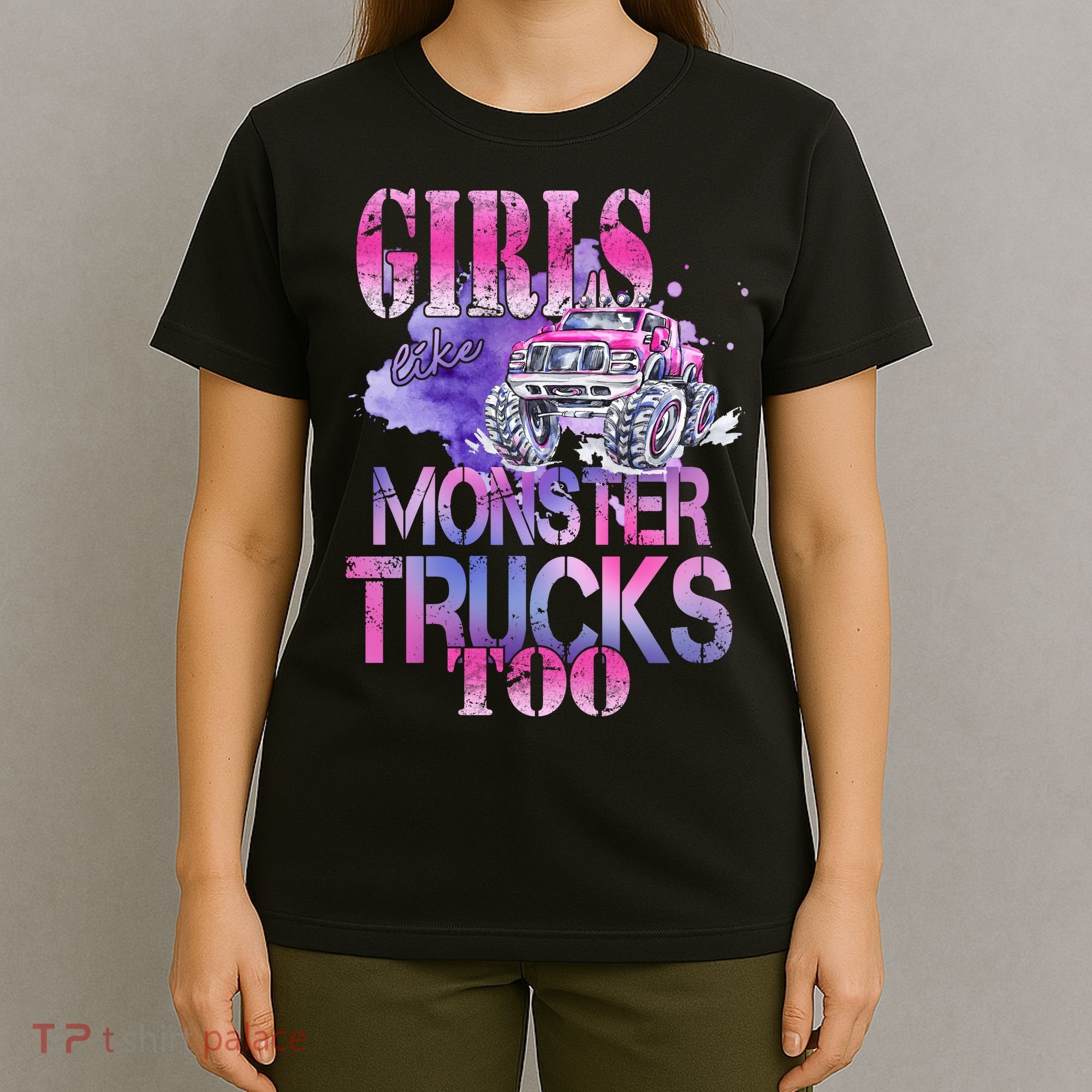 Cute Girls Like Monster Trucks Too Awesome T-Shirt