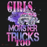 Cute Girls Like Monster Trucks Too Awesome T-Shirt thumb 7