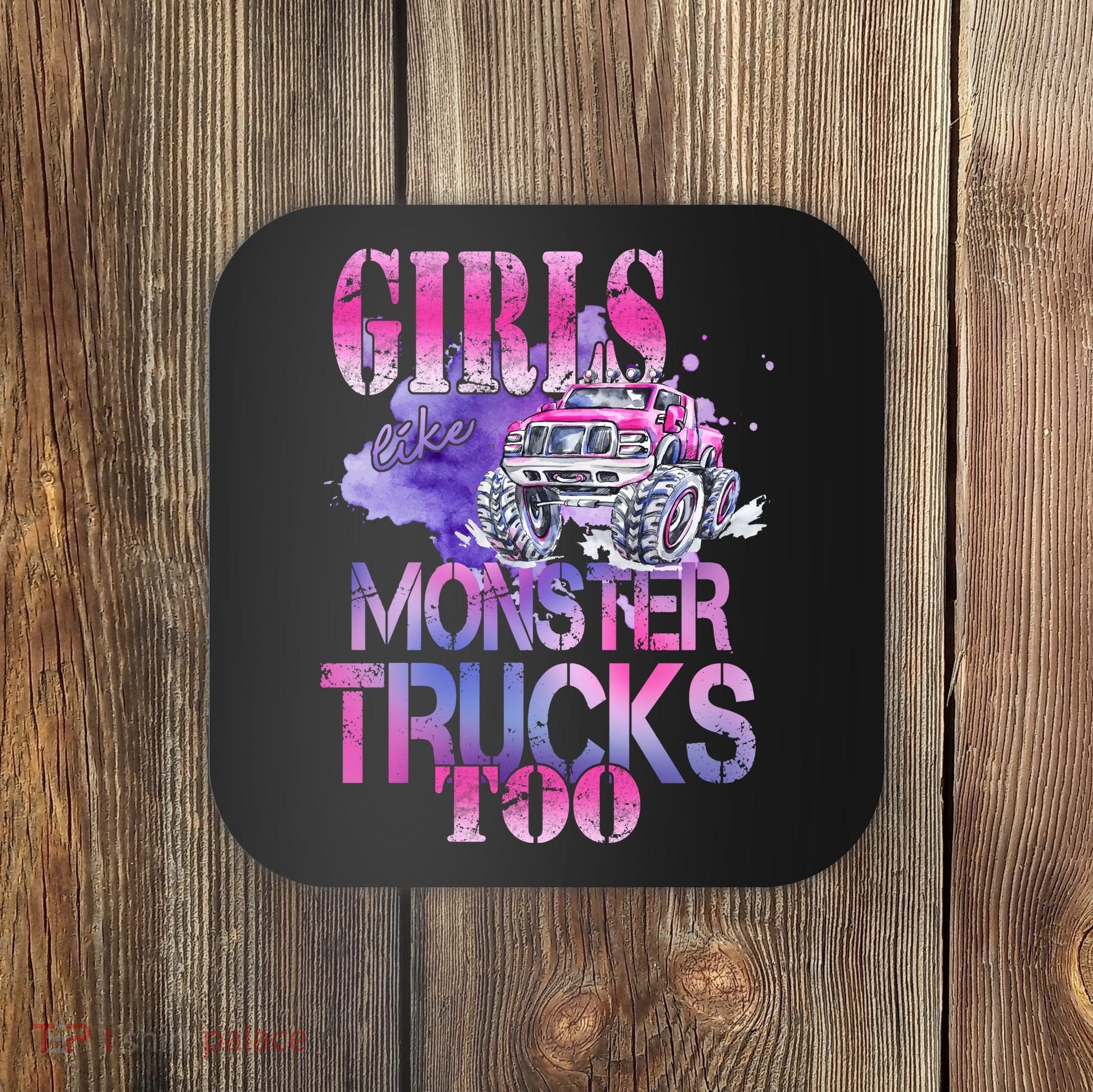 Cute Girls Like Monster Trucks Too Awesome Coaster