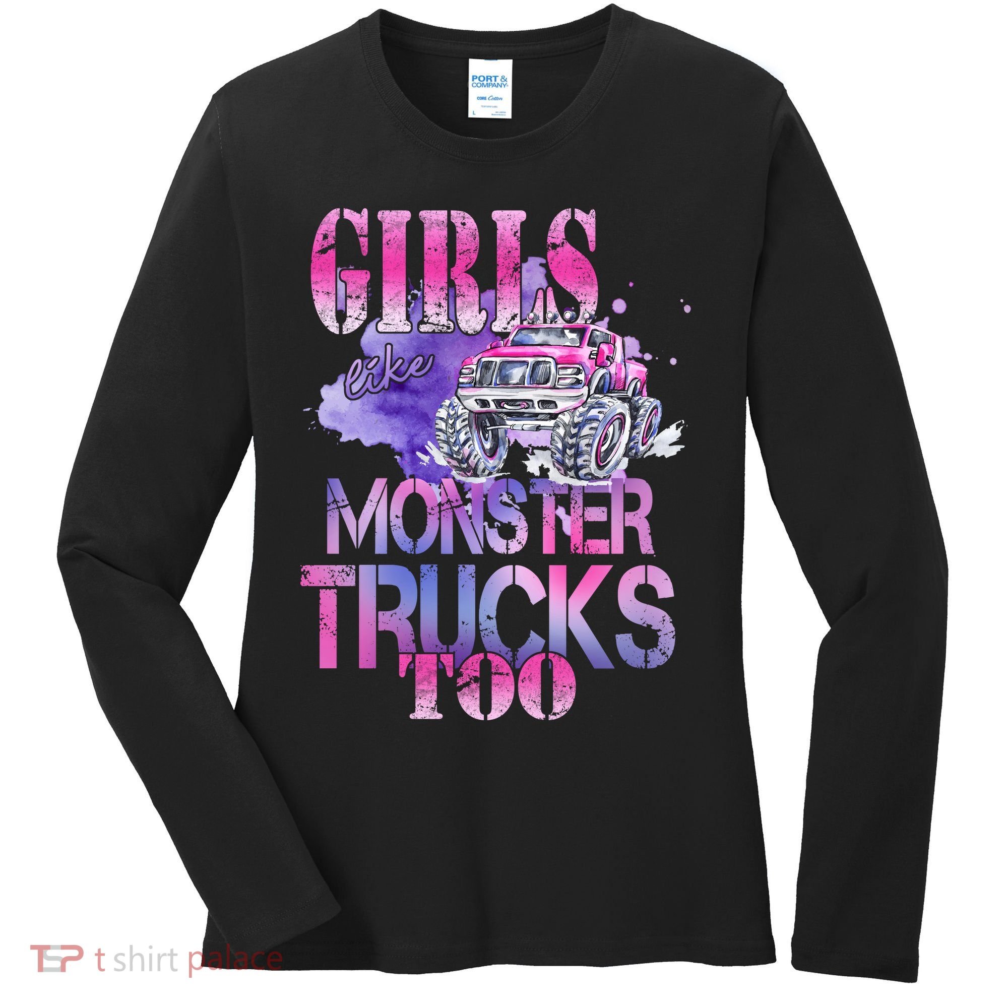Cute Girls Like Monster Trucks Too Awesome Women's Long Sleeve Shirt