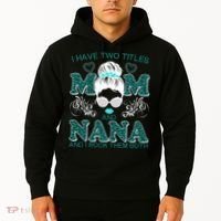 Cute I Have Two Titles Mom And Nana And I Rock Them Both Hoodie thumb 2