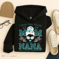 Cute I Have Two Titles Mom And Nana And I Rock Them Both Hoodie thumb 4
