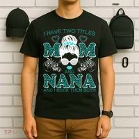 Cute I Have Two Titles Mom And Nana And I Rock Them Both T-Shirt thumb 6
