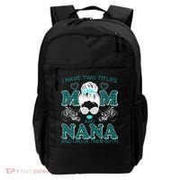 Cute I Have Two Titles Mom And Nana And I Rock Them Both Backpack thumb 0