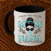 Cute I Have Two Titles Mom And Nana And I Rock Them Both Coffee Mug thumb 2