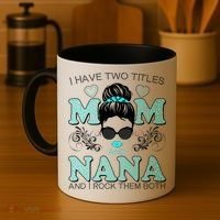 Cute I Have Two Titles Mom And Nana And I Rock Them Both Coffee Mug thumb 4
