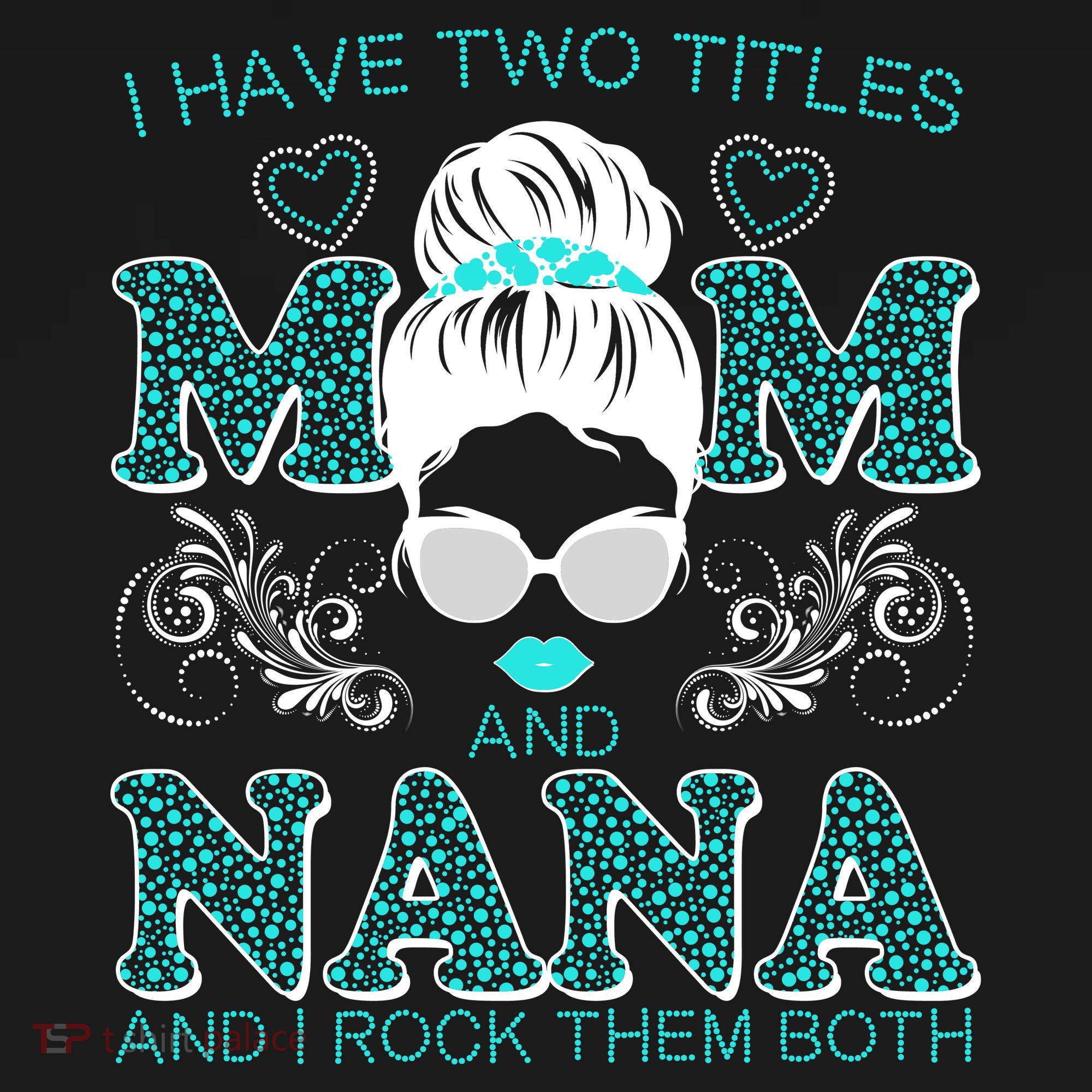 Cute I Have Two Titles Mom And Nana And I Rock Them Both Women's Hoodie