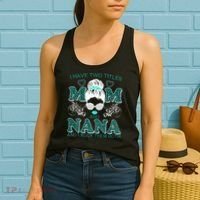Cute I Have Two Titles Mom And Nana And I Rock Them Both Women's Tank Top thumb 2