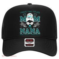 Cute I Have Two Titles Mom And Nana And I Rock Them Both Hat thumb 0