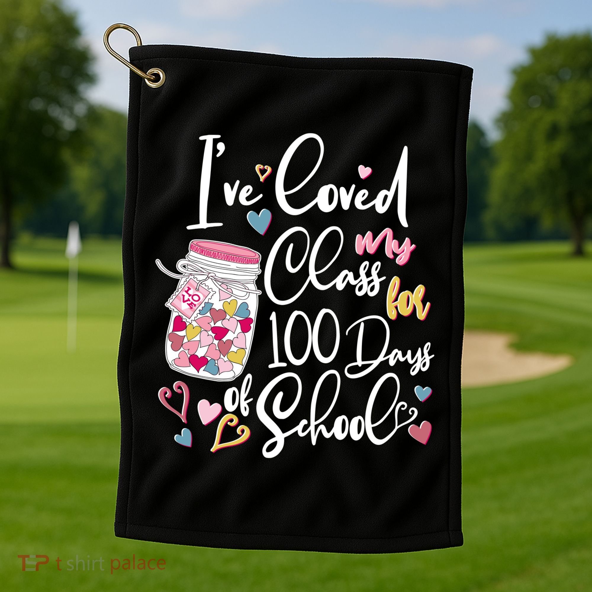 Cute I Loved My Class for 100 Days of School Valentine's Day Golf Towel