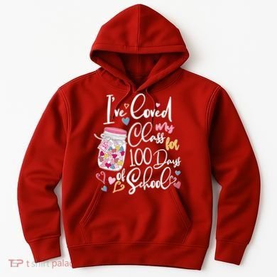 Cute I Loved My Class for 100 Days of School Valentine's Day Hoodie