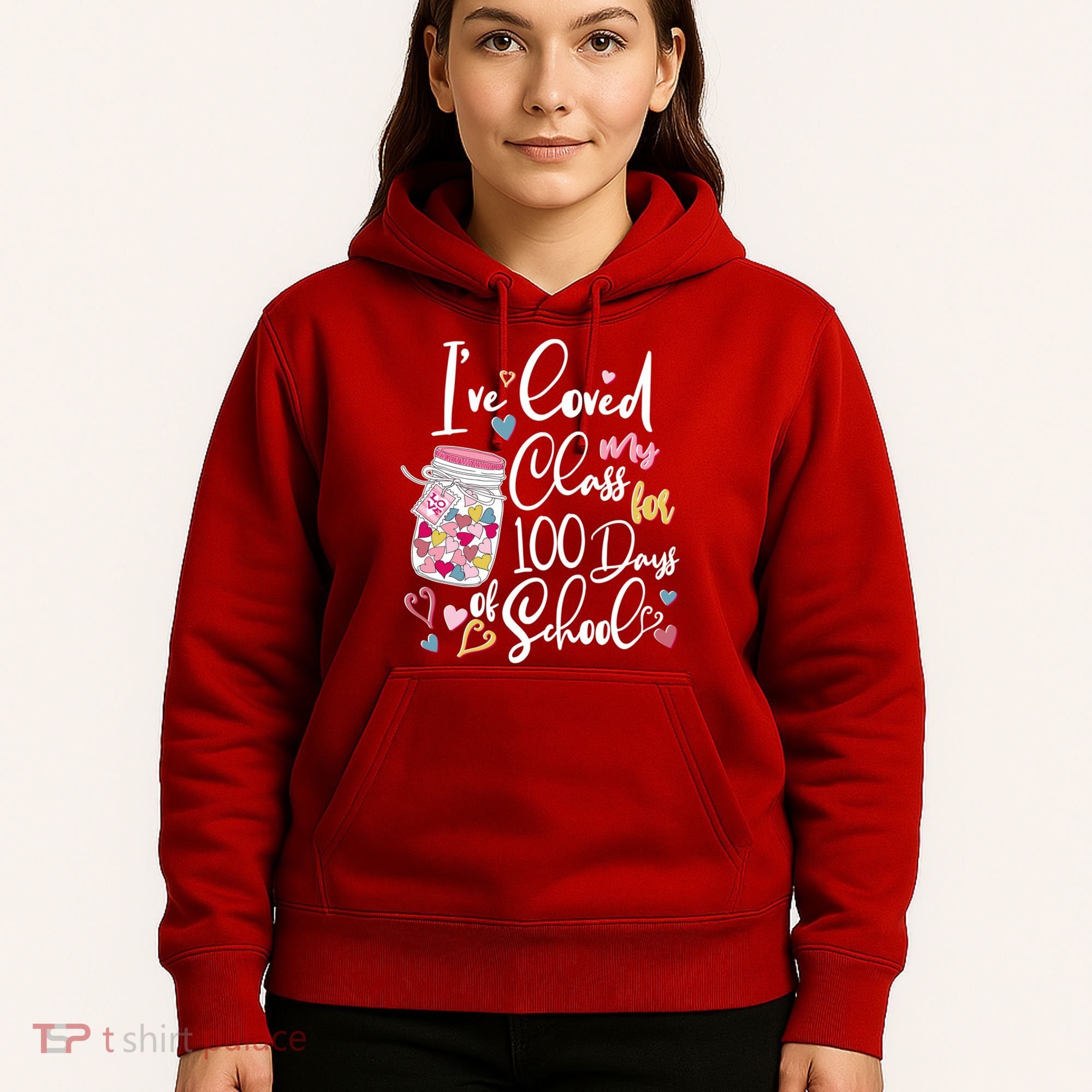 Cute I Loved My Class for 100 Days of School Valentine's Day Hoodie
