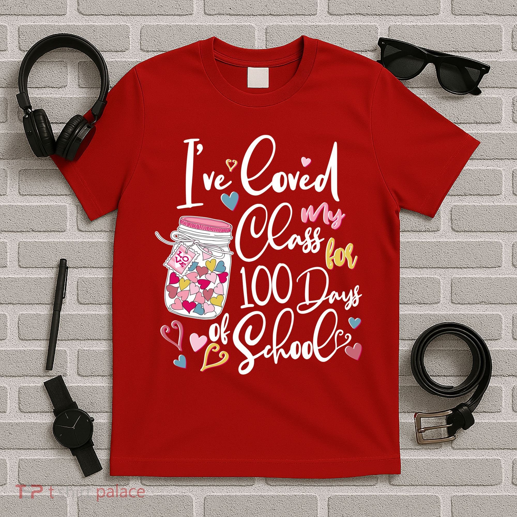 Cute I Loved My Class for 100 Days of School Valentine's Day T-Shirt