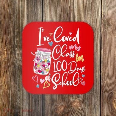Cute I Loved My Class for 100 Days of School Valentine's Day Coaster