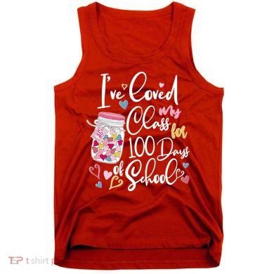 Cute I Loved My Class for 100 Days of School Valentine's Day Tank Top
