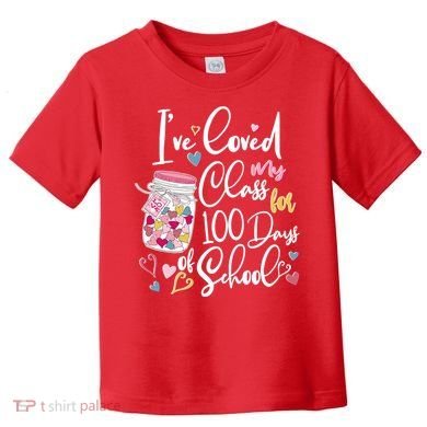 Cute I Loved My Class for 100 Days of School Valentine's Day Toddler T-Shirt