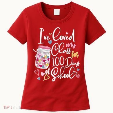 Cute I Loved My Class for 100 Days of School Valentine's Day Women's T-Shirt
