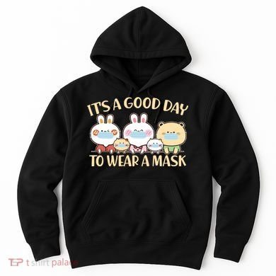 Cute It's A Good Day To Wear A Mask Hoodie