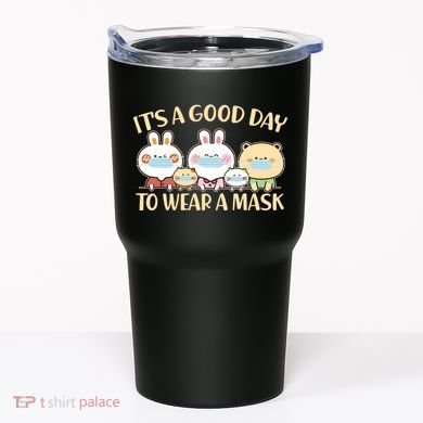 Cute It's A Good Day To Wear A Mask Tumbler
