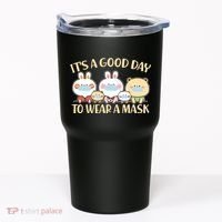 Cute It's A Good Day To Wear A Mask Tumbler thumb 0