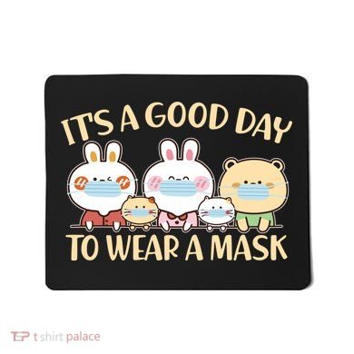 Cute It's A Good Day To Wear A Mask Mousepad