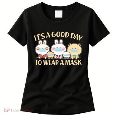 Cute It's A Good Day To Wear A Mask Women's T-Shirt