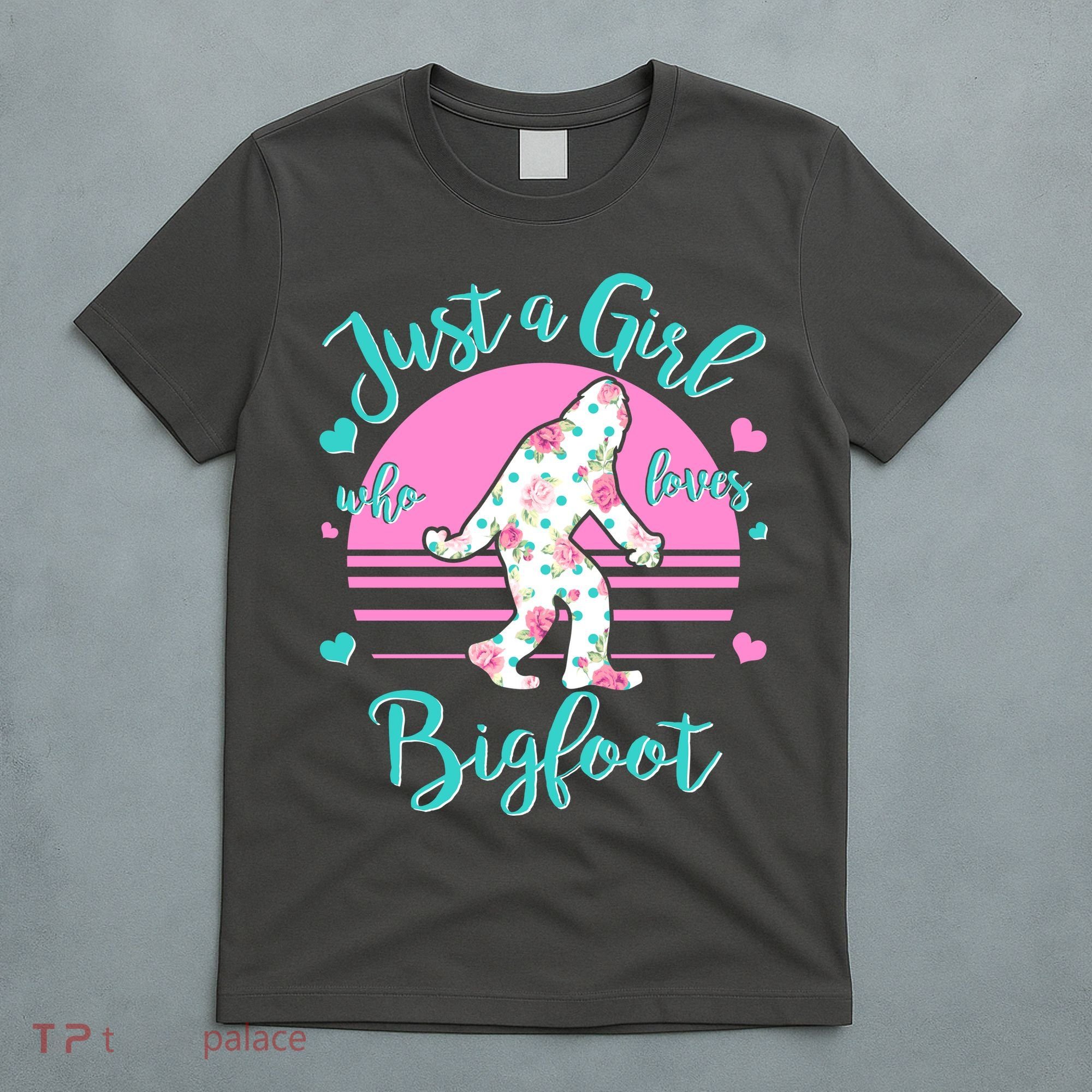 Cute Just a Girl Who Loves Bigfoot T-Shirt