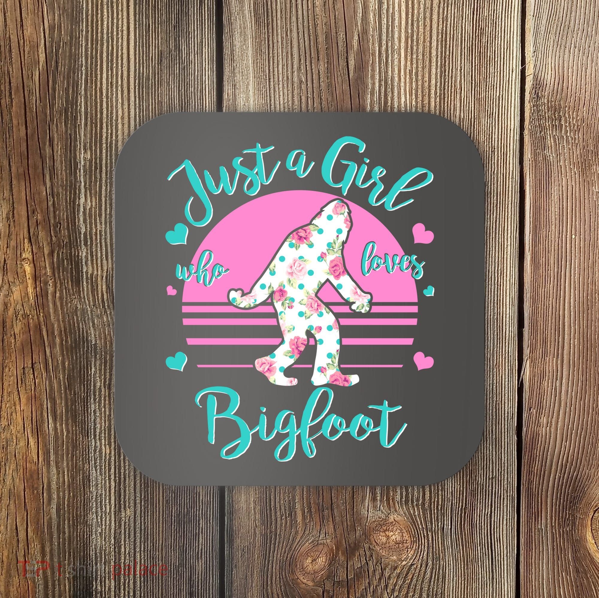Cute Just a Girl Who Loves Bigfoot Coaster